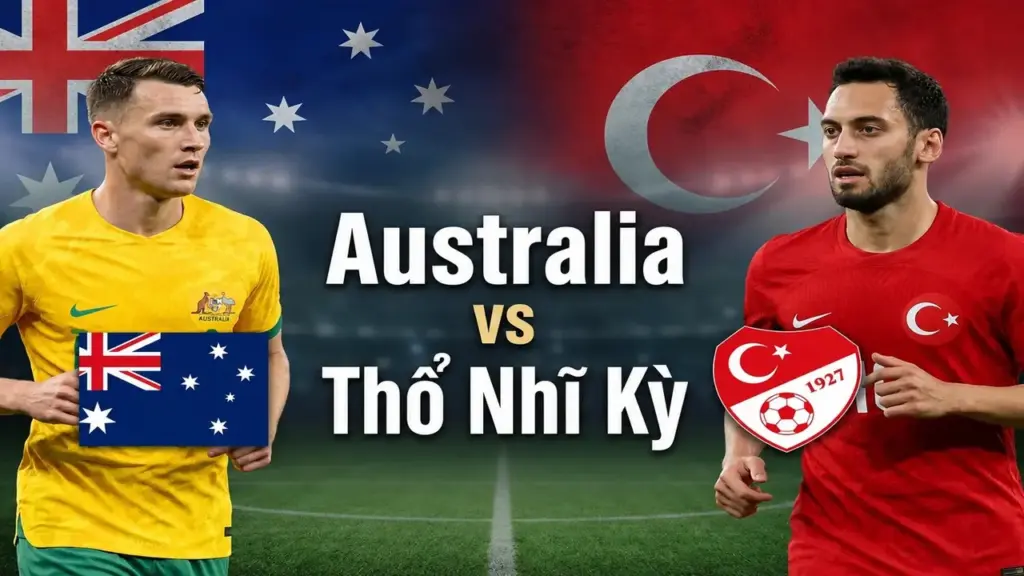 Nhận định Australia - Thổ Nhĩ Kỳ (11h ngày 14/6): Buồn của xứ chuột túi